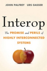 Interop - The Promise and Perils of Highly Interconnected Systems