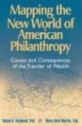 Mapping the New World of American Philanthropy - Causes and Consequences of the Transfer of Wealth