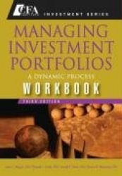 Managing Investment Portfolios 3e Workbook - A Dynamic Process