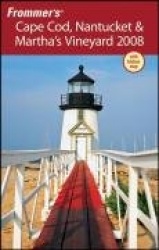 Frommer's® Cape Cod, Nantucket & Martha's Vineyard 2008
