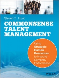 Common Sense Talent Management - Using Strategic Human Resources to Improve Company Performance