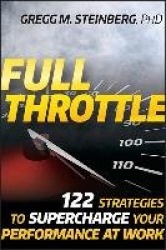 Full Throttle - 122 Strategies to Supercharge Your Performance at Work
