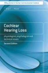Cochlear Hearing Loss - Physiological, Psychological and Technical Issues