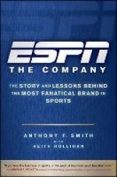 ESPN The Company - The Story and Lessons Behind the Most Fanatical Brand in Sports