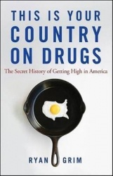 This is Your Country on Drugs - The Secret History of Getting High in America