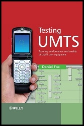 Testing UMTS - Assuring Conformance and Quality of UMTS User Equipment