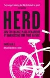 Herd - How to Change Mass Behaviour by Harnessing Our True Nature