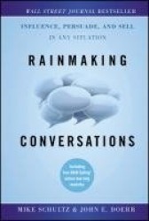 Rainmaking Conversations - Influence, Persuade, and Sell in Any Situation