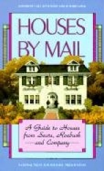 Houses by Mail - A Guide to Houses from Sears, Roebuck & Company