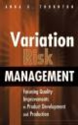 Variation Risk Management - Focusing Quality Improvements in Product Development and Production