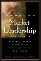 Winning Market Leadership - Strategic Market Planning for Technology-Driven Businesses