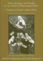 Myth, Montage, and Visuality in Late Medieval Manuscript Culture - Christine de Pizan's Epistre Othea