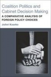 Coalition Politics and Cabinet Decision Making - A Comparative Analysis of Foreign Policy Choices
