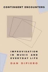 Contingent Encounters - Improvisation in Music and Everyday Life