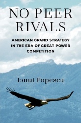 No Peer Rivals - American Grand Strategy in the Era of Great Power Competition