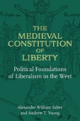 The Medieval Constitution of Liberty - Political Foundations of Liberalism in the West