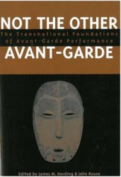 Not the Other Avant-Garde - The Transnational Foundations of Avant-Garde Performance
