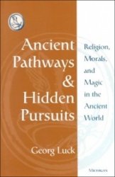 Ancient Pathways and Hidden Pursuits - Religion, Morals, and Magic in the Ancient World