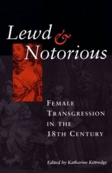 Lewd and Notorious - Female Transgression in the Eighteenth Century