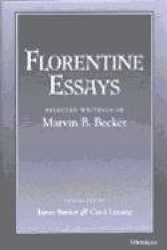 Florentine Essays - Selected Writings of Marvin B. Becker