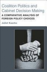 Coalition Politics and Cabinet Decision Making - A Comparative Analysis of Foreign Policy Choices