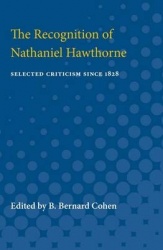 The Recognition of Nathaniel Hawthorne - Selected Criticism Since 1828