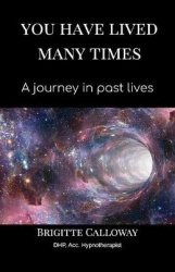 You have lived many times - A journey in past lives