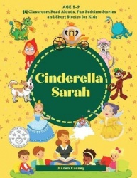 Cinderella Sarah - 14 Classroom Read Alouds, Fun Bedtime Stories and Short Stories for Kids