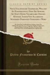 Neue Italiänische Gespräche, Welche So Eingerichtet, Daß Sie Sowohl an Statt Eines Vocabularii Dienen Können, Indem Von Allerhan