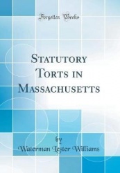 Statutory Torts in Massachusetts (Classic Reprint)