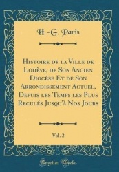 Histoire de la Ville de Lod ve, de Son Ancien Dioc se Et de Son Arrondissement Actuel, Depuis Les Temps Les Plus Recul s Jusqu' 