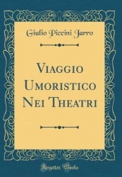 Viaggio Umoristico Nei Theatri (Classic Reprint)