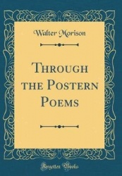 Through the Postern Poems (Classic Reprint)