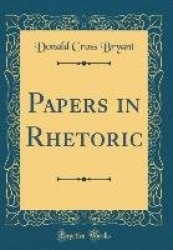 Papers in Rhetoric (Classic Reprint)