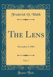 The Lens, Vol. 2: November 5, 1904 (Classic Reprint)