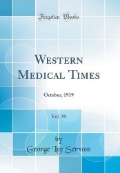 Western Medical Times, Vol. 39: October, 1919 (Classic Reprint)