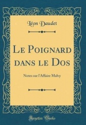 Le Poignard Dans Le DOS: Notes Sur L'Affaire Malvy (Classic Reprint)