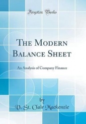 The Modern Balance Sheet: An Analysis of Company Finance (Classic Reprint)