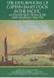 The Explorations of Captain James Cook in the Pacific - As Told by Selections of His Own Journals 1768-1779