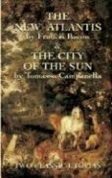 The New Atlantis and the City of Th - Two Classic Utopias