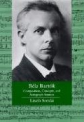 Bela Bartok - Composition, Concepts, and Autograph Sources