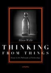 Thinking from Things - Essays in the Philosophy of Archaeology