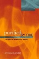 Purified by Fire - A History of Cremation in America