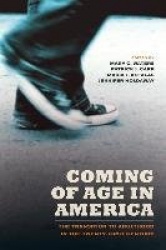 Coming of Age in America - The Transition to Adulthood in the Twenty-First Century
