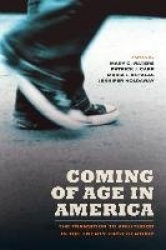 Coming of Age in America - The Transition to Adulthood in the Twenty-First Century