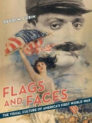 Flags and Faces - The Visual Culture of America's First World War