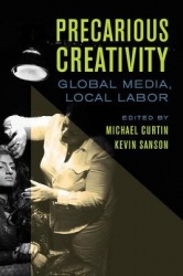 Precarious Creativity - Global Media, Local Labor