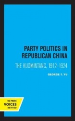 Party Politics in Republican China - The Kuomintang, 1912-1924