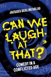 Can We Laugh at That? - Comedy in a Conflicted Age