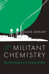 Tales of Militant Chemistry - The Film Factory in a Century of War